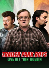 Trailer Park Boys Live In F**kin’ Dublin