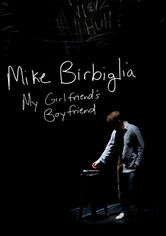 Mike Birbiglia: My Girlfriend’s Boyfriend