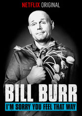 Bill Burr: I’m Sorry You Feel That Way