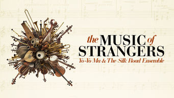 The Music of Strangers: Yo-Yo Ma and the Silk Road Ensemble