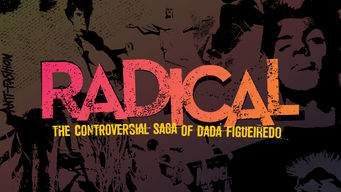 Radical: The Controversial Saga of Dada Figueiredo