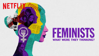 Feminists: What Were They Thinking?