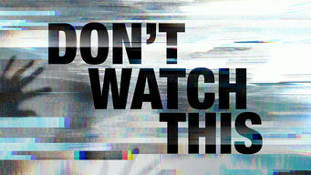 Don’t Watch This